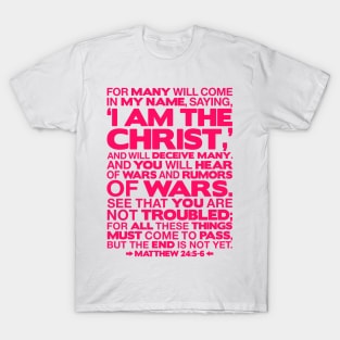 Matthew 24:5-6 I am the Christ T-Shirt